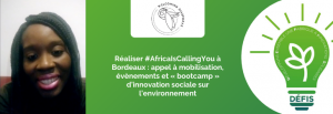 Réaliser #AfricaIsCallingYou à Bordeaux : appel à mobilisation, évènements et « bootcamp » d’innovation sociale sur l’environnement