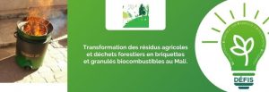 Transformation des résidus agricoles et déchets forestiers en briquettes et granulés biocombustibles au Mali.